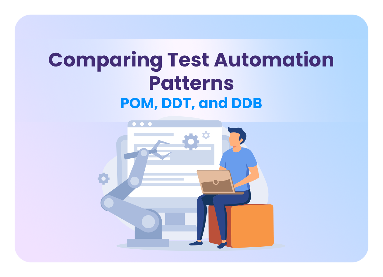 POM, DDT, DDB: Choosing the Right Test Automation Pattern